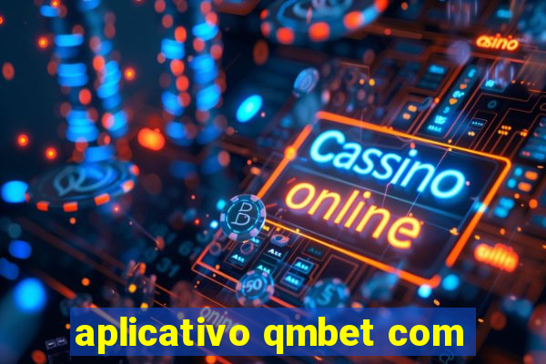 aplicativo qmbet com